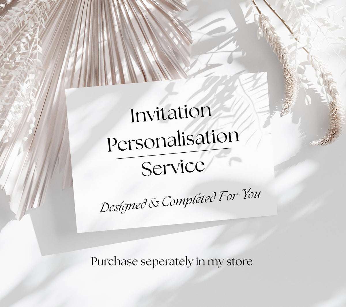 "Invitation Personalisation Service" in a stylish font. The card also includes the text "Designed & Completed For You" and "Purchase seperately in my store".
